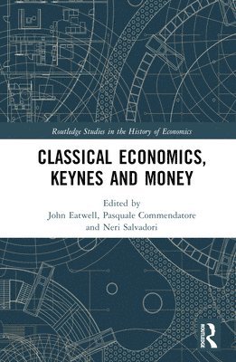 Classical Economics, Keynes and Money 1