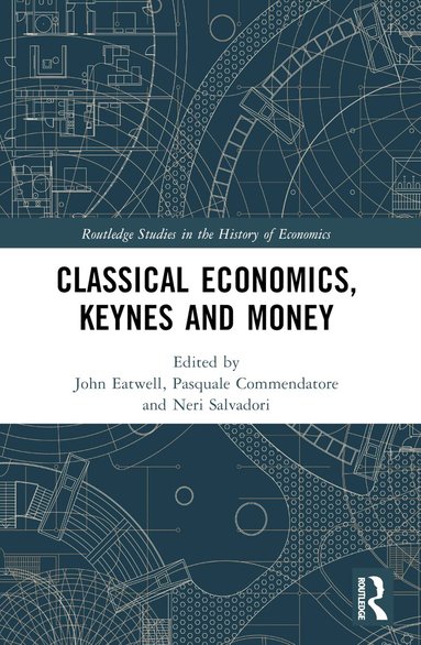 John Eatwell, Pasquale Commendatore, Neri Salvadori - Classical Economics, Keynes and Money, Häftad