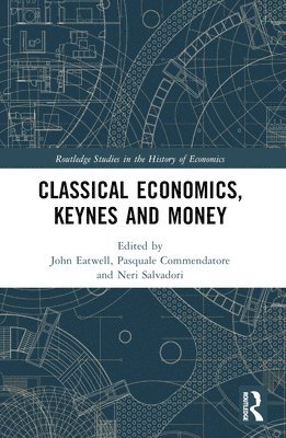 Classical Economics, Keynes and Money 1