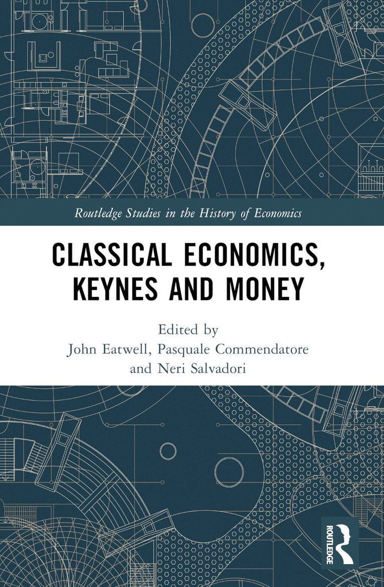 John Eatwell, Pasquale Commendatore, Neri Salvadori - Classical Economics, Keynes and Money, Häftad