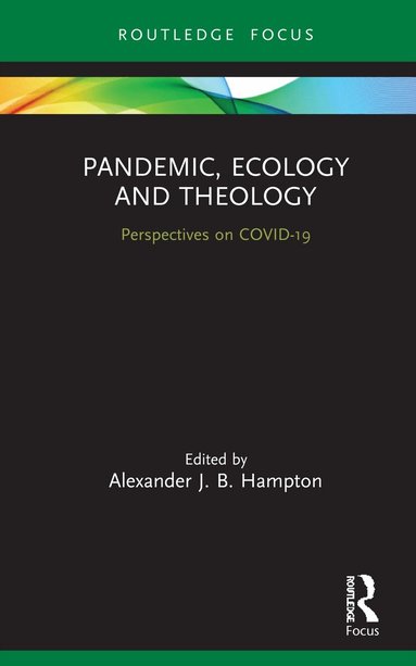 Alexander Hampton - Pandemic, Ecology and Theology, Inbunden