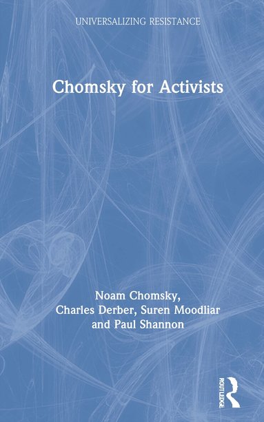 Noam Chomsky, Charles Derber, Suren Moodliar, Paul Shannon - Chomsky for Activists, Inbunden