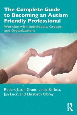 bokomslag The Complete Guide to Becoming an Autism Friendly Professional