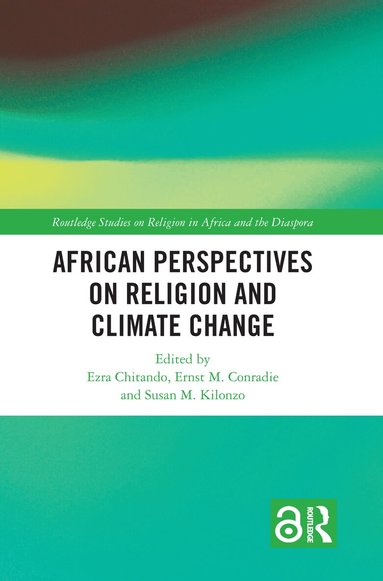 Ezra Chitando, Ernst M. Conradie, Susan M. Kilonzo - African Perspectives on Religion and Climate Change, Inbunden