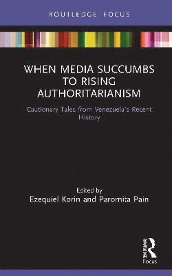 Ezequiel Korin, Paromita Pain - When Media Succumbs to Rising Authoritarianism, Inbunden