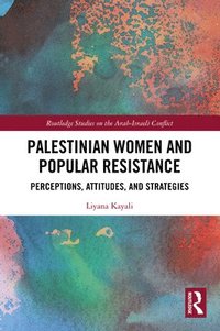 bokomslag Palestinian Women and Popular Resistance