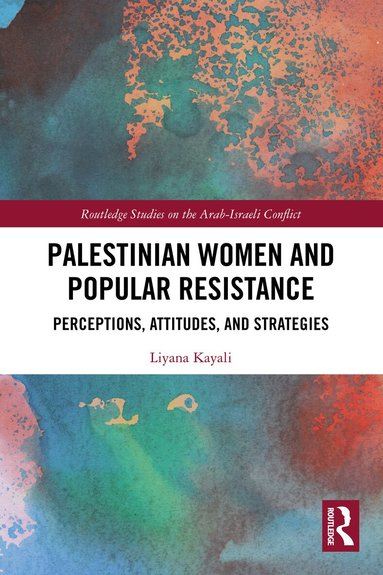 Liyana Kayali - Palestinian Women and Popular Resistance, Häftad