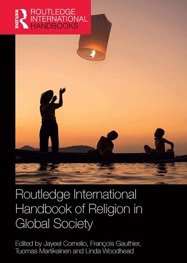 Jayeel Cornelio, François Gauthier, Tuomas Martikainen, Linda Woodhead MBE - Routledge International Handbook of Religion in Global Society, Häftad