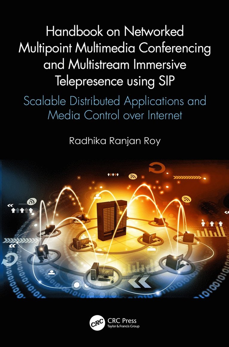 Radhika Ranjan Roy, USA) Ranjan Roy, Radhika (United States Army Research Laboratory - Handbook on Networked Multipoint Multimedia Conferencing and Multistream Immersive Telepresence using SIP, Häftad