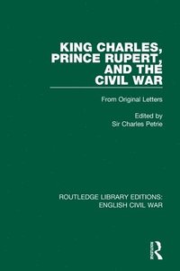 bokomslag King Charles, Prince Rupert and the Civil War