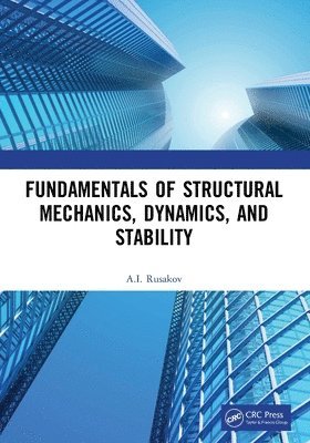 Fundamentals of Structural Mechanics, Dynamics, and Stability 1