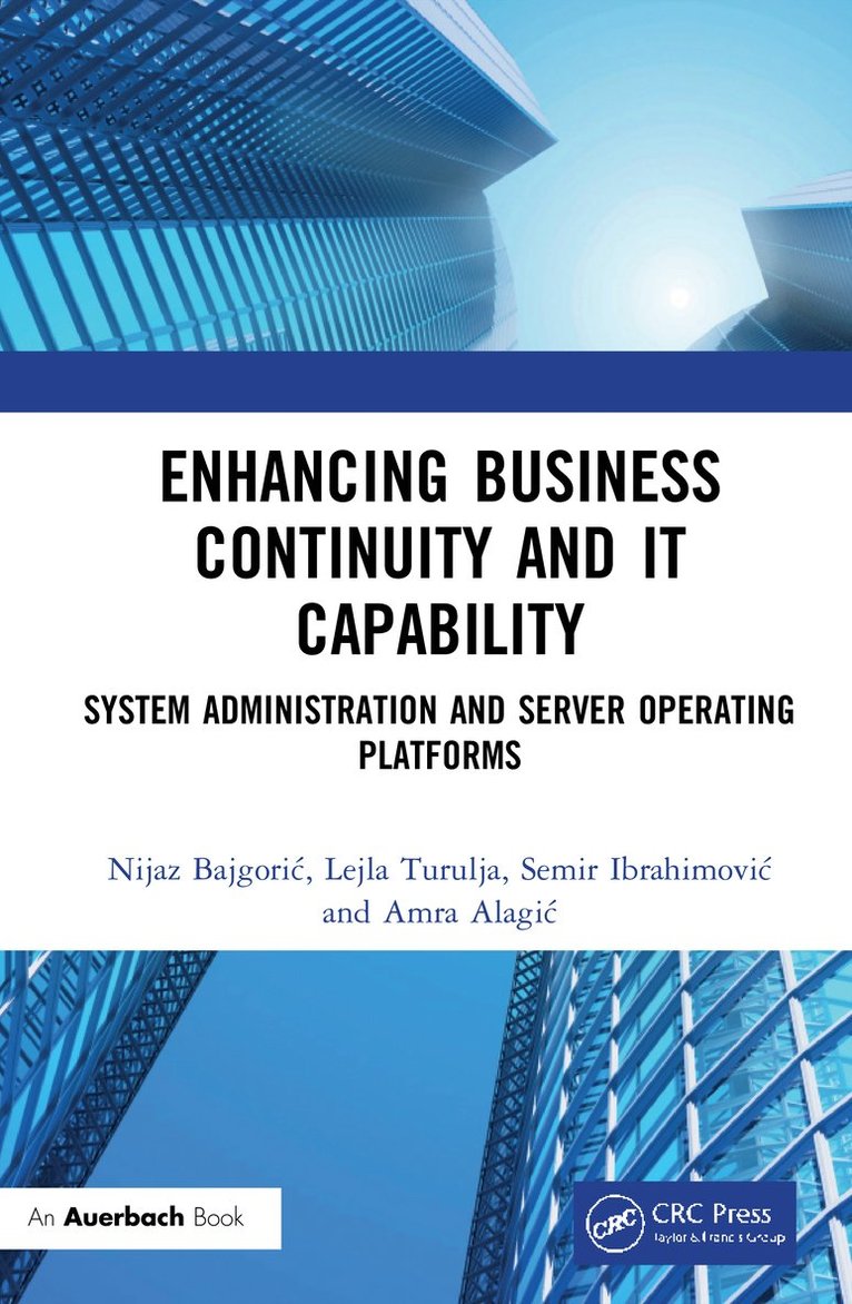 Nijaz Bajgorić, Lejla Turulja, Semir Ibrahimović, Amra Alagić, Nijaz Bajgoric, Semir Ibrahimovic, Amra Alagic, Nijaz Bajgori¿, Semir Ibrahimovi¿ - Enhancing Business Continuity and IT Capability, Inbunden