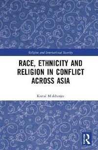 bokomslag Race, Ethnicity and Religion in Conflict Across Asia