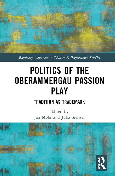 Jan Mohr, Julia Stenzel - Politics of the Oberammergau Passion Play, Inbunden