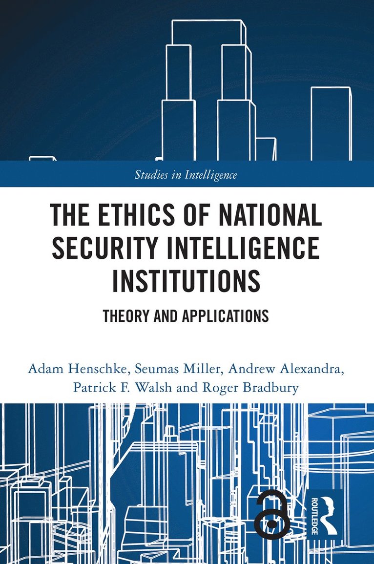 Adam Henschke, Seumas Miller, Andrew Alexandra, Patrick F. Walsh, Roger Bradbury, the Netherlands) Henschke, Adam (University of Twente, Australia) Alexandra, Andrew (Melbourne University, Australia) Walsh, Patrick F. (Charles Sturt University, Australia) Bradbury, Roger (Australian National University - Ethics of National Security Intelligence Institutions, Häftad