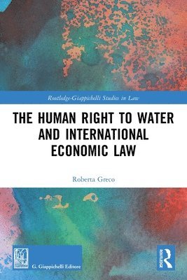Roberta Greco - Human Right to Water and International Economic Law, Häftad