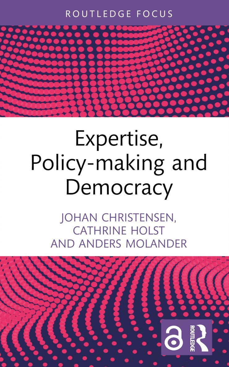 Johan Christensen, Cathrine Holst, Anders Molander, The Netherlands) Christensen, Johan (Leiden University, Norway) Holst, Cathrine (University of Oslo, Norway) Molander, Anders (Oslo Metropolitan University - Expertise, Policy-making and Democracy, Inbunden