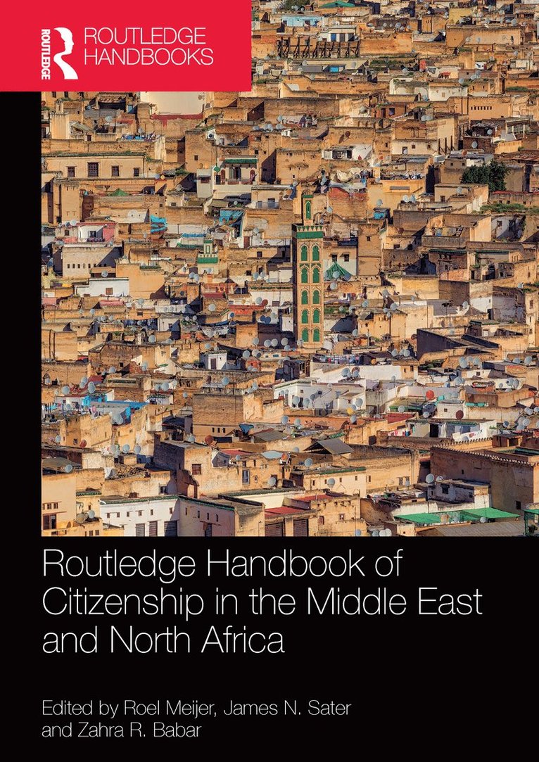 Roel Meijer, James N. Sater, Zahra R. Babar - Routledge Handbook of Citizenship in the Middle East and North Africa, Häftad