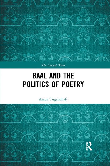 Aaron Tugendhaft - Baal and the Politics of Poetry, Häftad