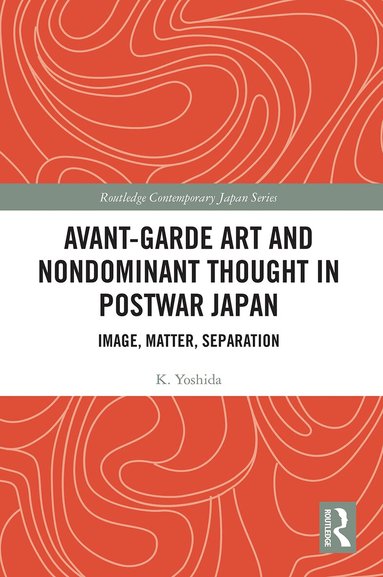 K. Yoshida - Avant-Garde Art and Non-Dominant Thought in Postwar Japan, Häftad