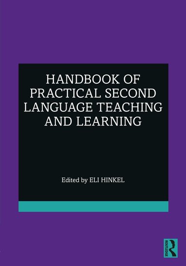 Eli Hinkel - Handbook of Practical Second Language Teaching and Learning, Häftad