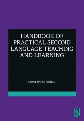 Eli Hinkel, USA) Hinkel, Eli (Seattle Pacific University - Handbook of Practical Second Language Teaching and Learning, Häftad