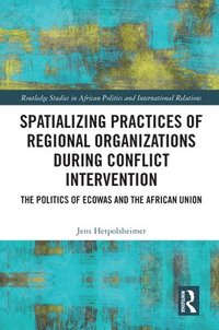 bokomslag Spatializing Practices of Regional Organizations during Conflict Intervention