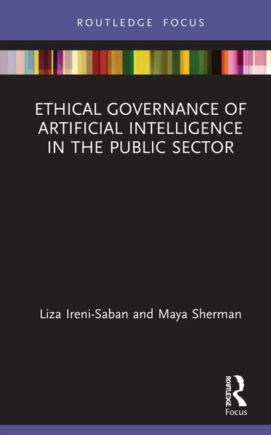 Liza Ireni-Saban, Maya Sherman - Ethical Governance of Artificial Intelligence in the Public Sector, Inbunden