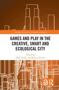 bokomslag Games and Play in the Creative, Smart and Ecological City