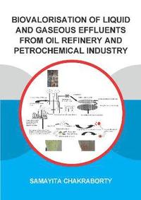 bokomslag Biovalorisation of Liquid and Gaseous Effluents of Oil Refinery and Petrochemical Industry