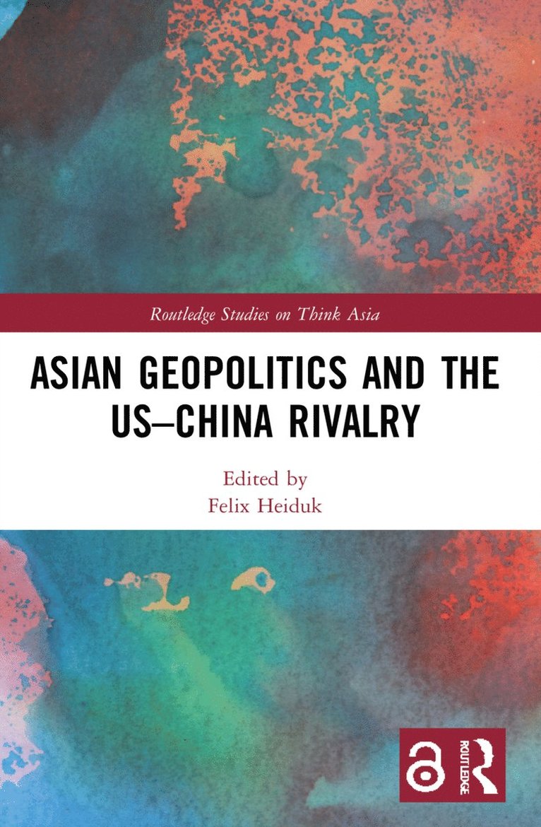 Felix Heiduk - Asian Geopolitics and the US–China Rivalry, Häftad