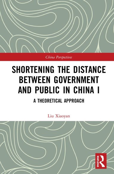 bokomslag Shortening the Distance between Government and Public in China I