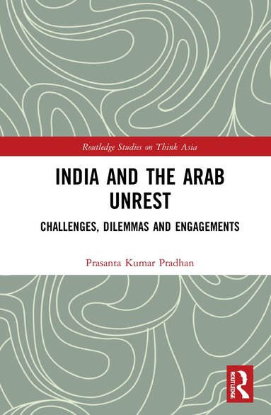 Prasanta Kumar Pradhan - India and the Arab Unrest, Inbunden