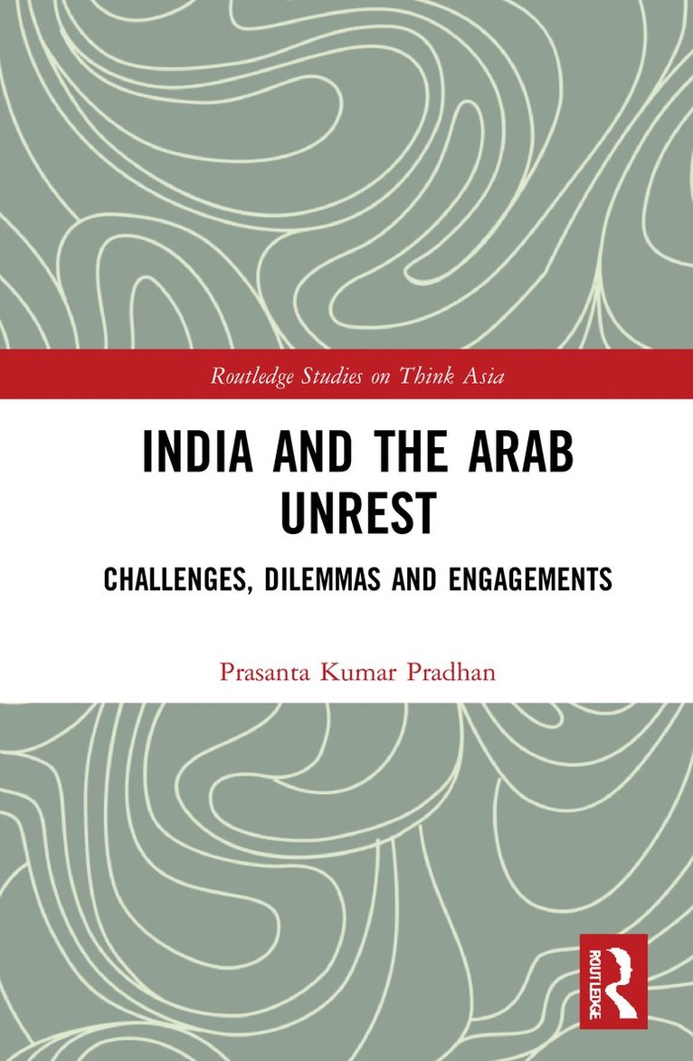 Prasanta Kumar Pradhan - India and the Arab Unrest, Inbunden