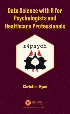 Christian Ryan, Ireland) Ryan, Christian (University College Cork - Data Science with R for Psychologists and Healthcare Professionals, Häftad
