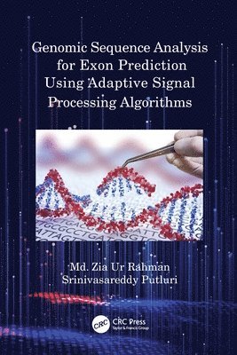 Md. Zia Ur Rahman, Srinivasareddy Putluri, India) Rahman, Md. Zia Ur (KLEF, MD Zia Ur Rahman - Genomic Sequence Analysis for Exon Prediction Using Adaptive Signal Processing Algorithms, Häftad