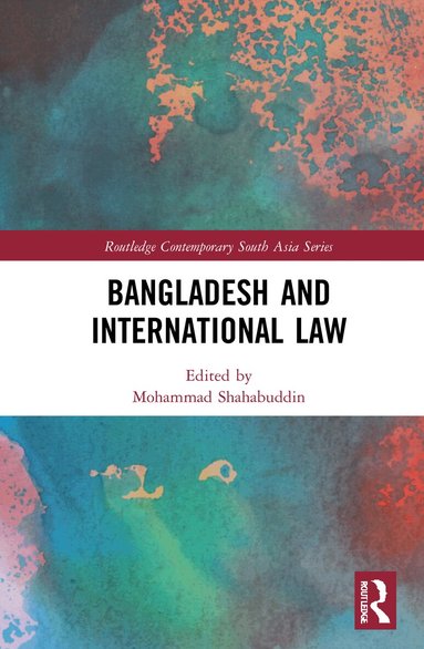 Mohammad Shahabuddin - Bangladesh and International Law, Inbunden