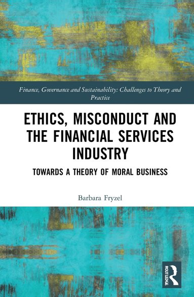 Barbara Fryzel - Ethics, Misconduct and the Financial Services Industry, Inbunden