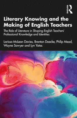 Literary Knowing and the Making of English Teachers 1
