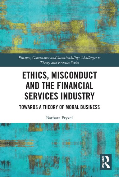 Barbara Fryzel - Ethics, Misconduct and the Financial Services Industry, Häftad