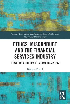 Ethics, Misconduct and the Financial Services Industry 1