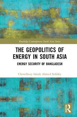 bokomslag The Geopolitics of Energy in South Asia