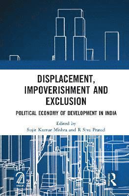 Displacement, Impoverishment and Exclusion 1