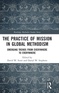 bokomslag The Practice of Mission in Global Methodism