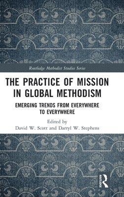 The Practice of Mission in Global Methodism 1