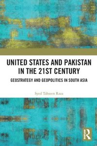 bokomslag United States and Pakistan in the 21st Century