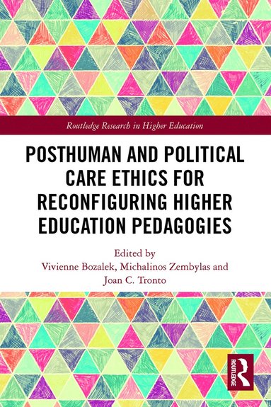 bokomslag Posthuman and Political Care Ethics for Reconfiguring Higher Education Pedagogies