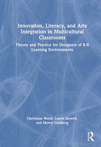 bokomslag Innovation, Literacy, and Arts Integration in Multicultural Classrooms