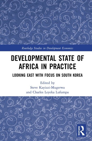 Steve Kayizzi-Mugerwa, Charles Leyeka Lufumpa - Developmental State of Africa in Practice, Inbunden