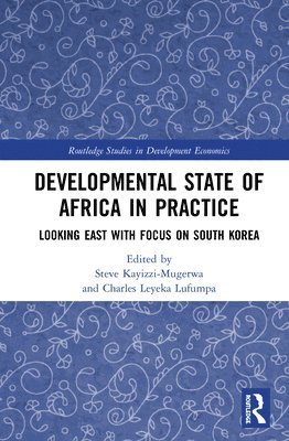 Steve Kayizzi-Mugerwa, Charles Leyeka Lufumpa, Steve (skayizzimugerwa@gmail.com Undeliverable Oct20. Case 1688652) Kayizzi-Mugerwa, Charles (Statistics at the African Development Bank Group) Leyeka Lufumpa - Developmental State of Africa in Practice, Inbunden